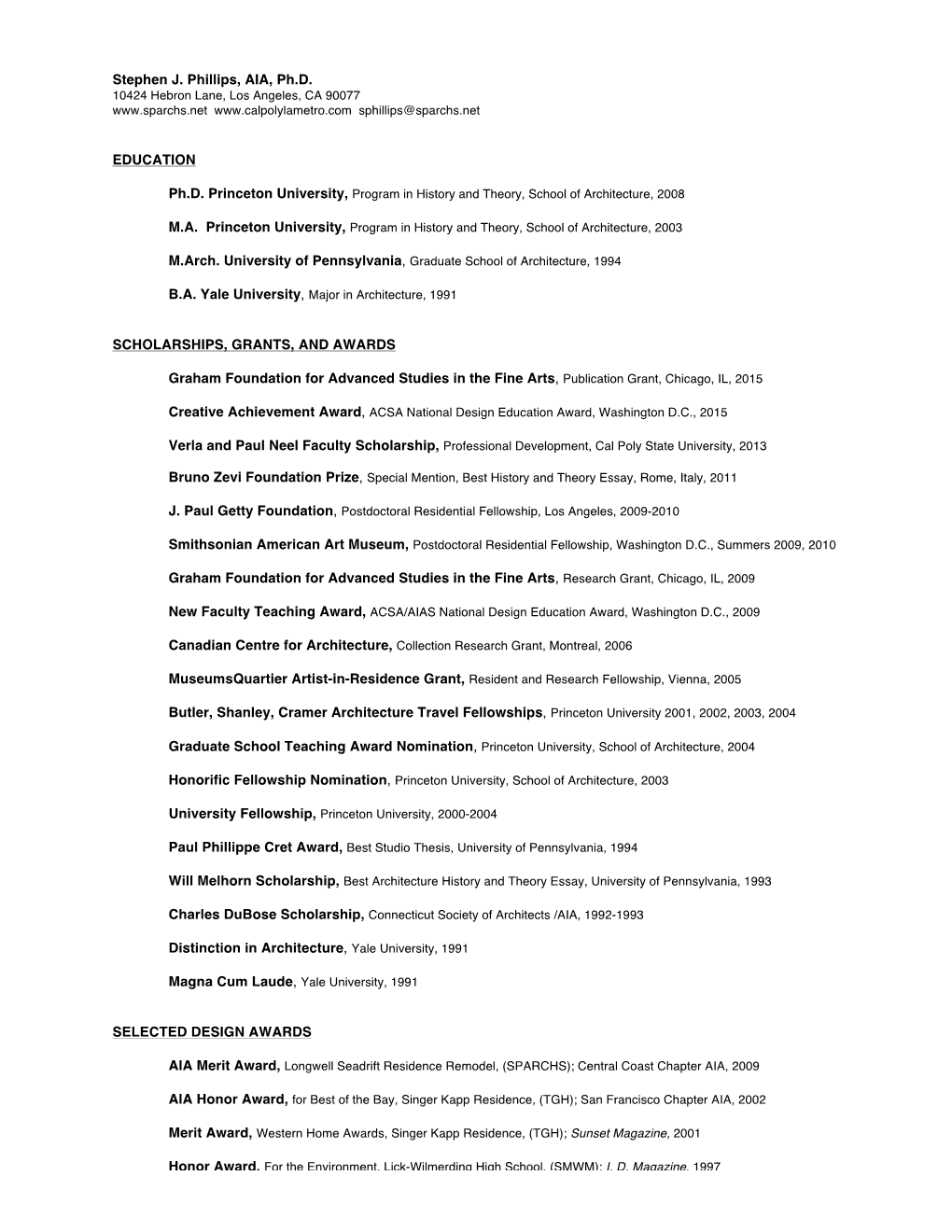 Stephen J. Phillips, AIA, Ph.D. EDUCATION M.A. Princeton University, SCHOLARSHIPS, GRANTS, and AWARDS Graham Foundation for Ad