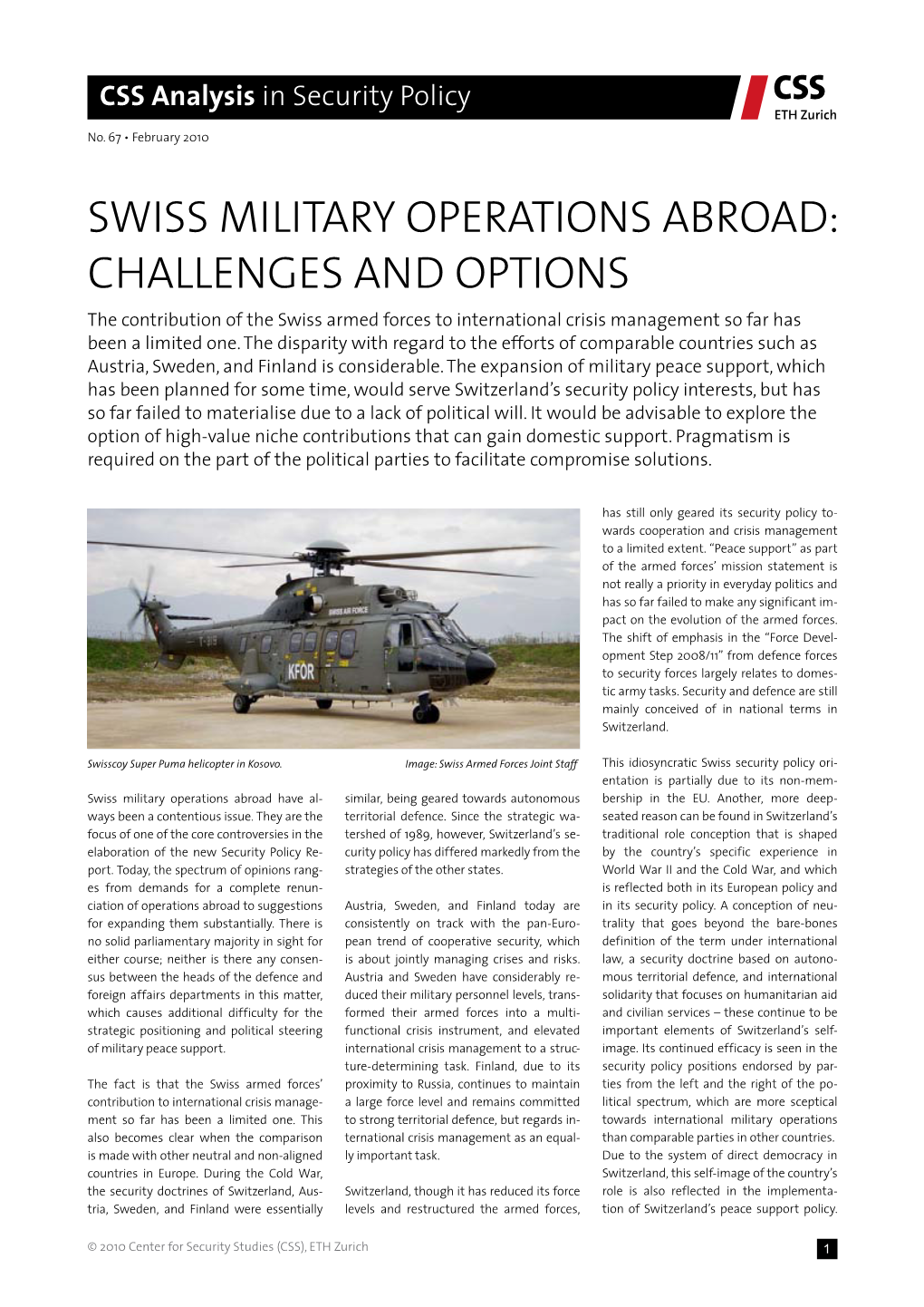 Swiss Military Operations Abroad: CHALLENGES and Options the Contribution of the Swiss Armed Forces to International Crisis Management So Far Has Been a Limited One