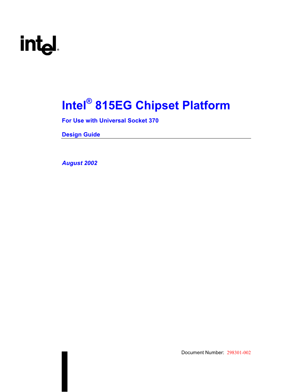 Intel 815EG Chipset Platform Supports the Following Processors: • Intel® Pentium® III Processor Based on 0.18 Micron Technology (CPUID = 068Xh)