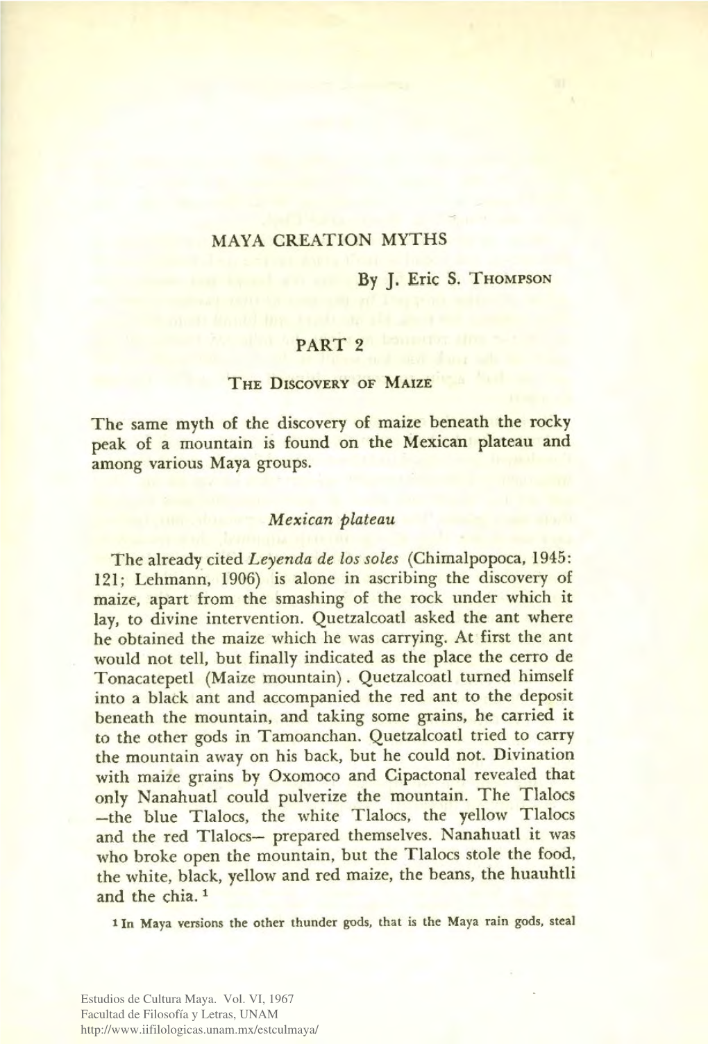 MAYA CREATION MYTHS PART 2 the Same Myth of the Discovery of Maize Beneath the Rocky Peak of a Mountain Is Found on the Mexican