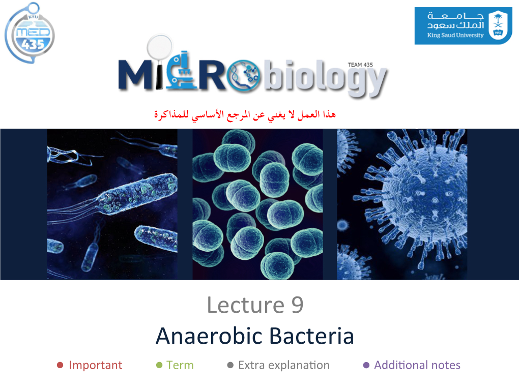 Lecture 9 Anaerobic Bacteria • Important • Term • Extra Explana�On • Addi�Onal Notes Objectives