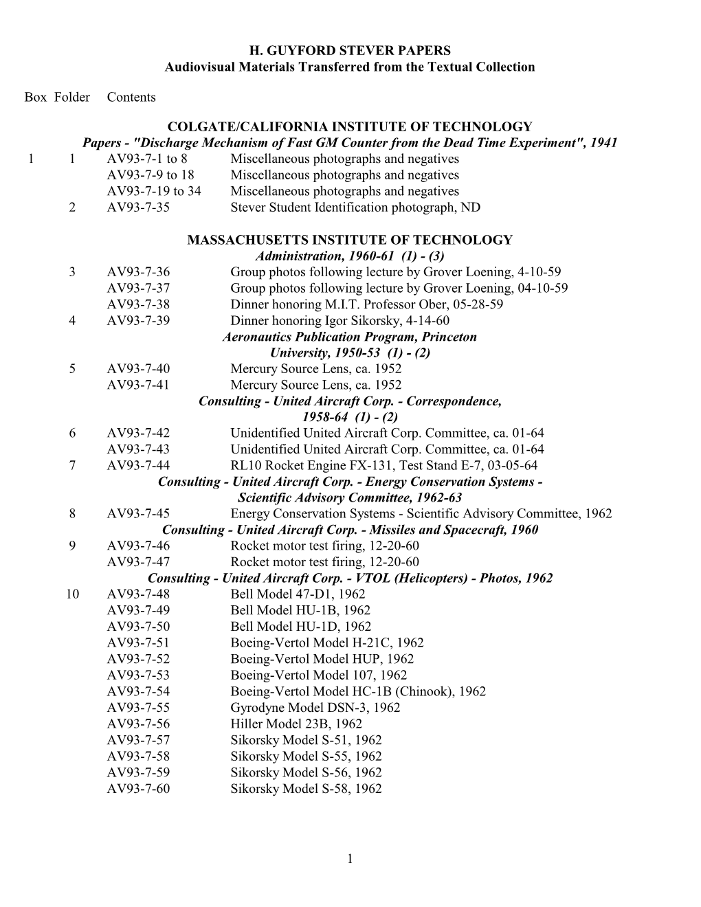 H. GUYFORD STEVER PAPERS Audiovisual Materials Transferred from the Textual Collection