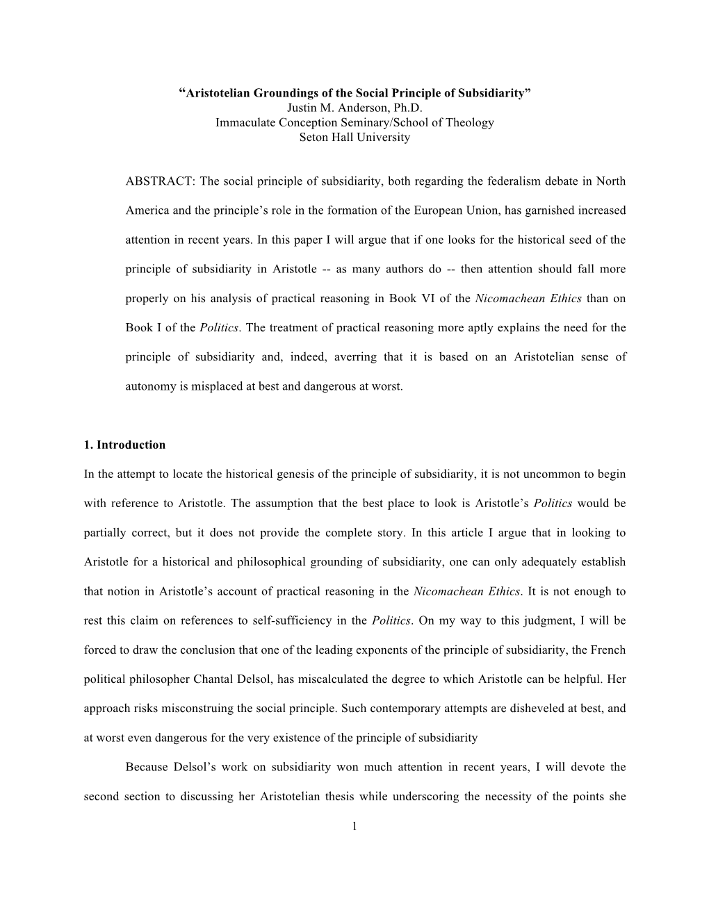 1 “Aristotelian Groundings of the Social Principle of Subsidiarity” Justin M. Anderson, Ph.D. Immaculate Conception Seminary