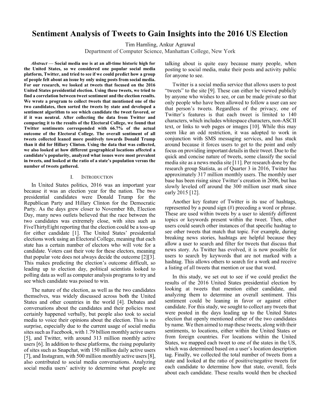 Sentiment Analysis of Tweets to Gain Insights Into the 2016 US Election Tim Hamling, Ankur Agrawal Department of Computer Science, Manhattan College, New York