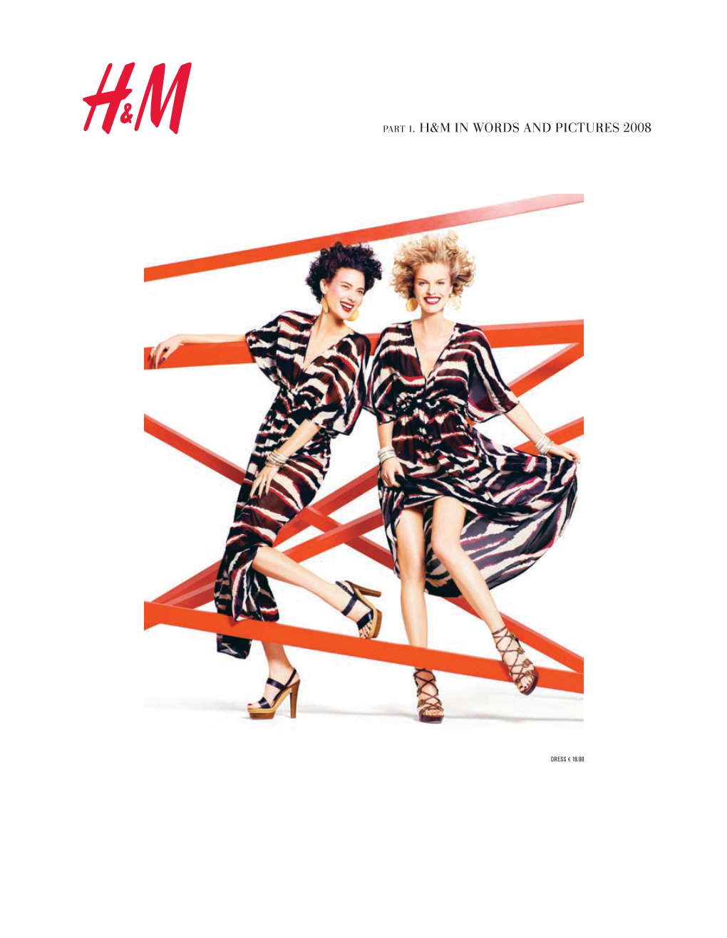 Annual Report 2008 Is Divided Into Two Parts; H&M in Words and Pictures 2008 and H&M in Figures 2008 Including the Annual Accounts and Consolidated Accounts
