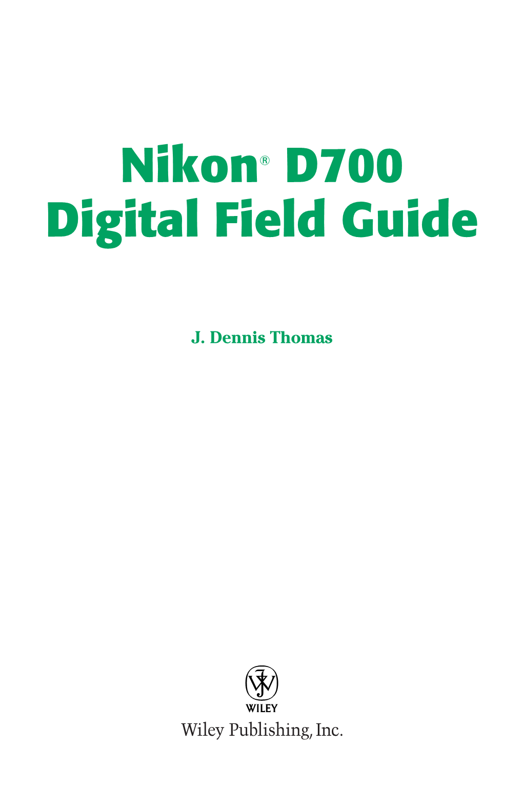 Nikon® D700 Digital Field Guide