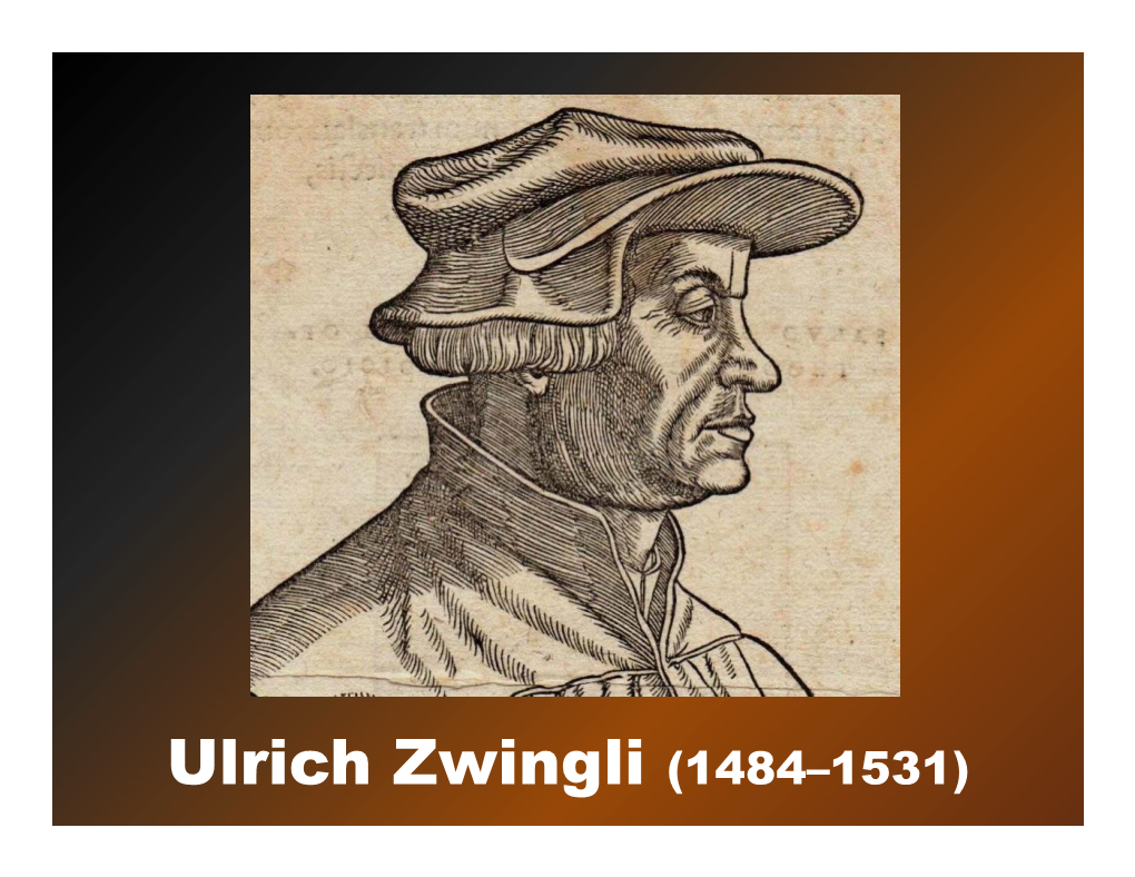 Ulrich Zwingli (1484–1531)
