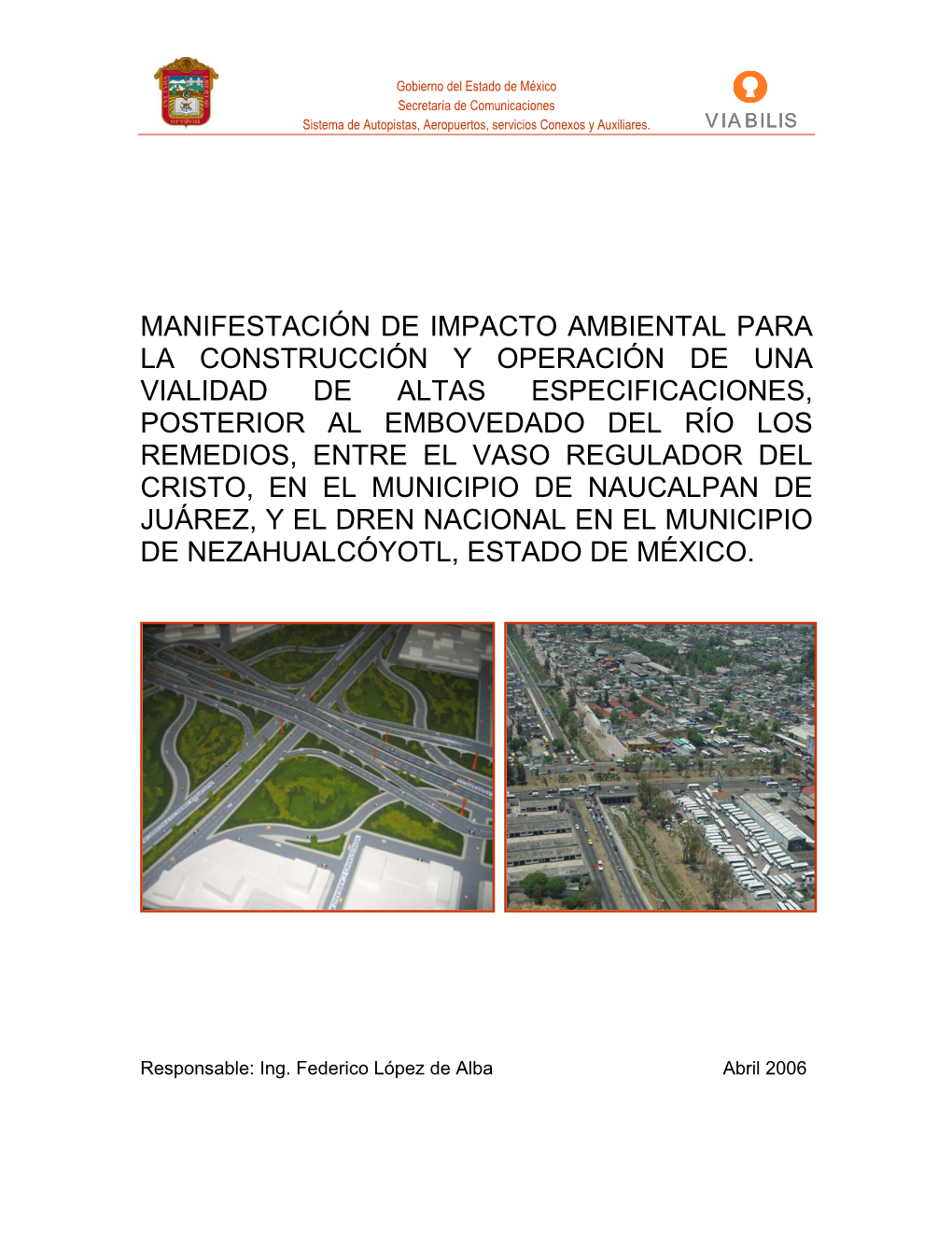 Construcción De Una Vialidad De Altas Especificaciones, Posterior Al Embovedado Del Río Los Remedios En Un Tramo De Aproximadamente 21 Km