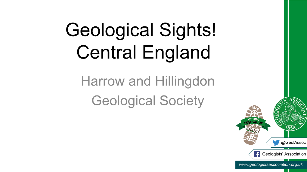 Geological Sights! Central England Harrow and Hillingdon Geological Society