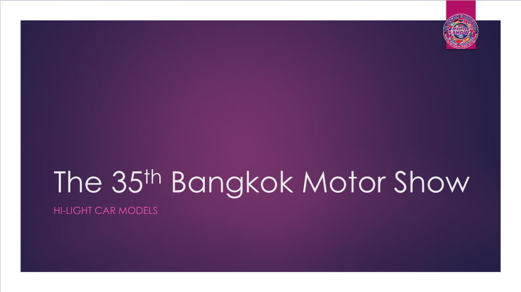 The 35Th Bangkok Motor Show HI-LIGHT CAR MODELS No