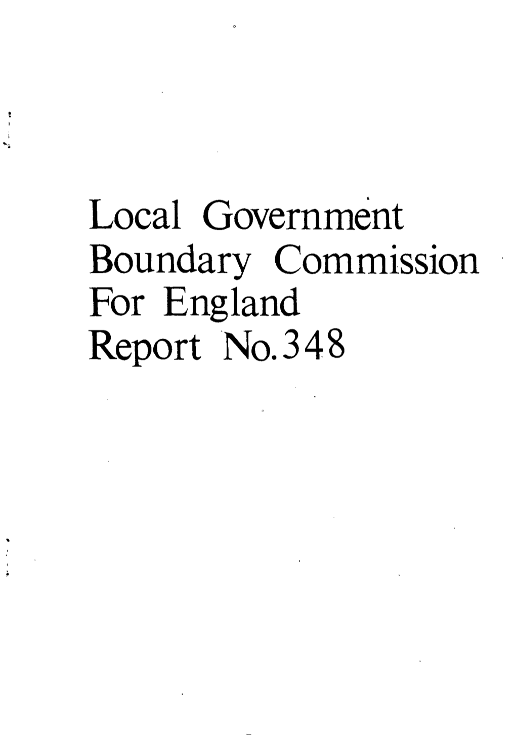 Local Government Boundary Commission for England Report No.348 LOCAL Coverumeilt BOUNDARY COMMISSION FOH S.'Glaild