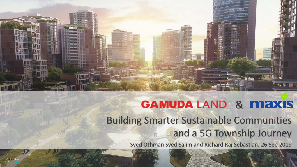 Building Smarter Sustainable Communities and a 5G Township Journey Syed Othman Syed Salim and Richard Raj Sebastian, 26 Sep 2019