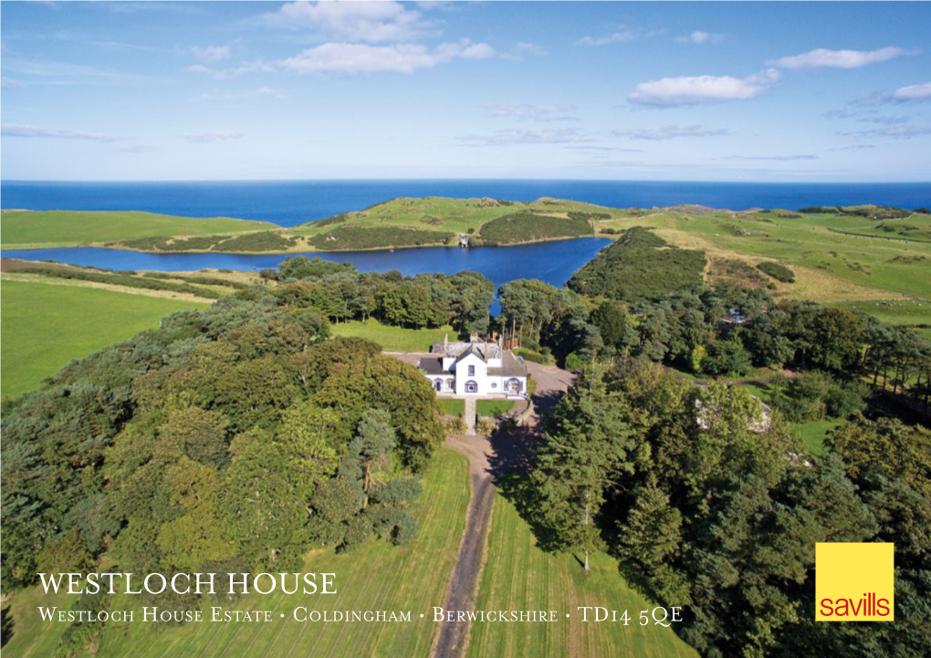 WESTLOCH HOUSE Westloch House Estate • Coldingham • Berwickshire • TD14 5QE