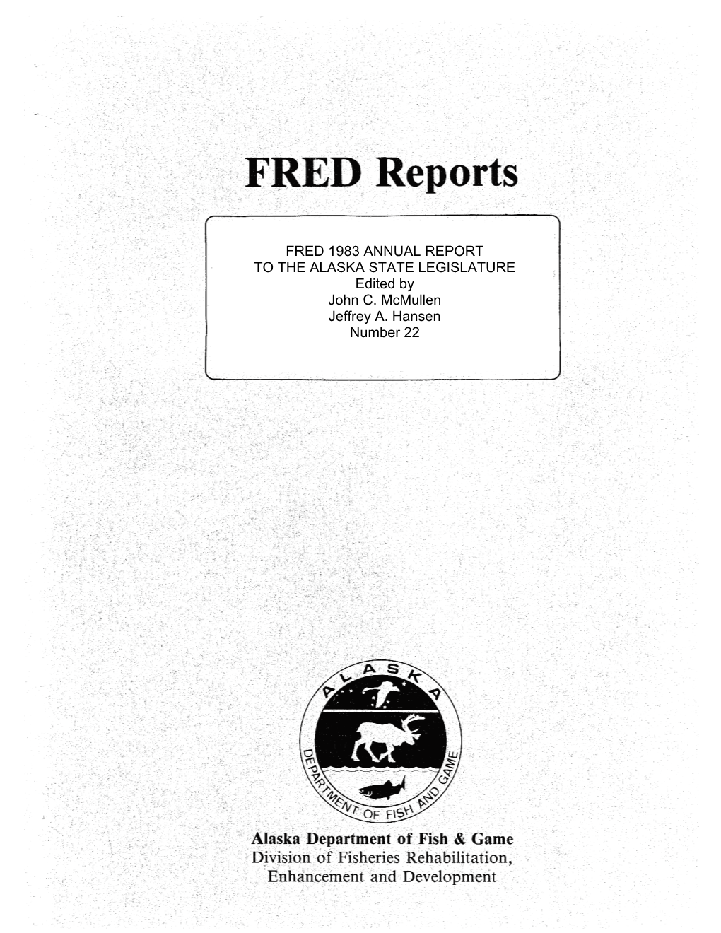 FRED 1983 ANNUAL REPORT to the ALASKA STATE LEGISLATURE Edited by John C