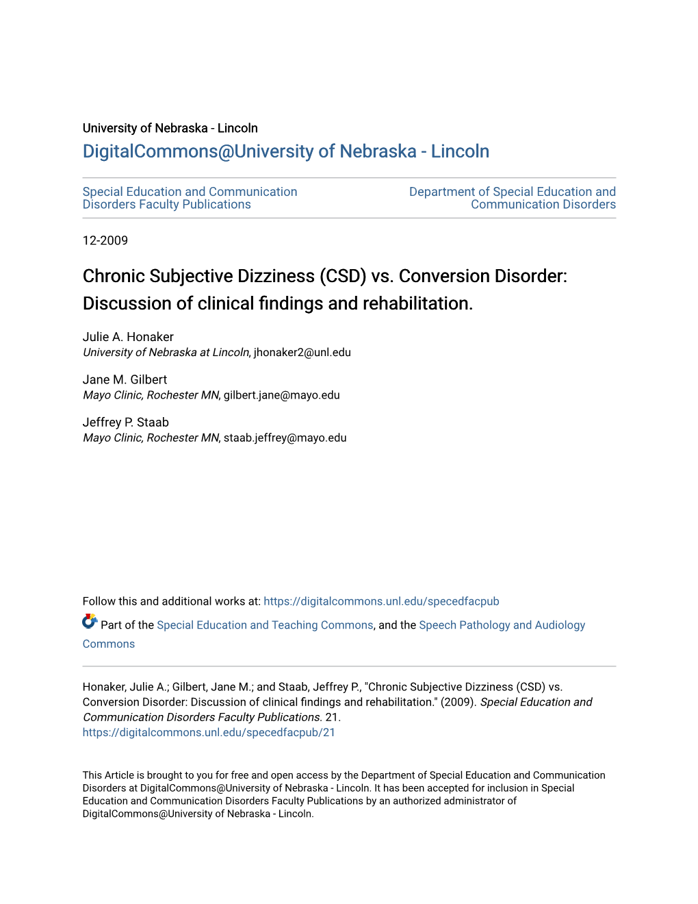 Chronic Subjective Dizziness (CSD) Vs. Conversion Disorder: Discussion of Clinical Findings and Ehabilitation.R