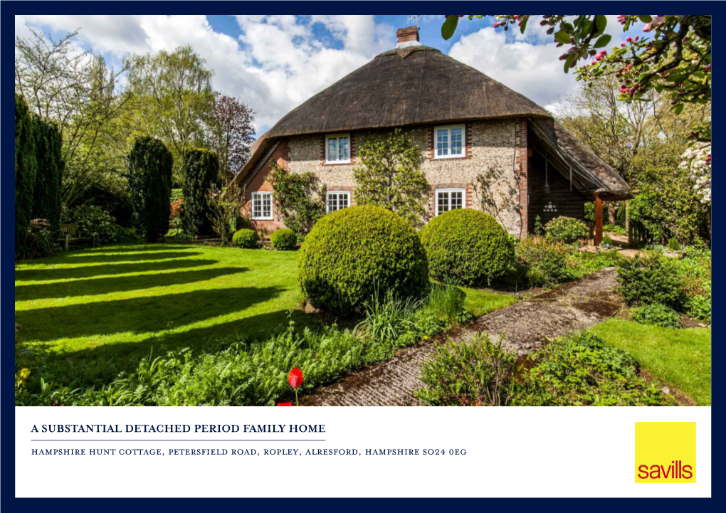 A SUBSTANTIAL DETACHED PERIOD FAMILY HOME Hampshire Hunt Cottage, Petersfield Road, Ropley, Alresford, Hampshire So24