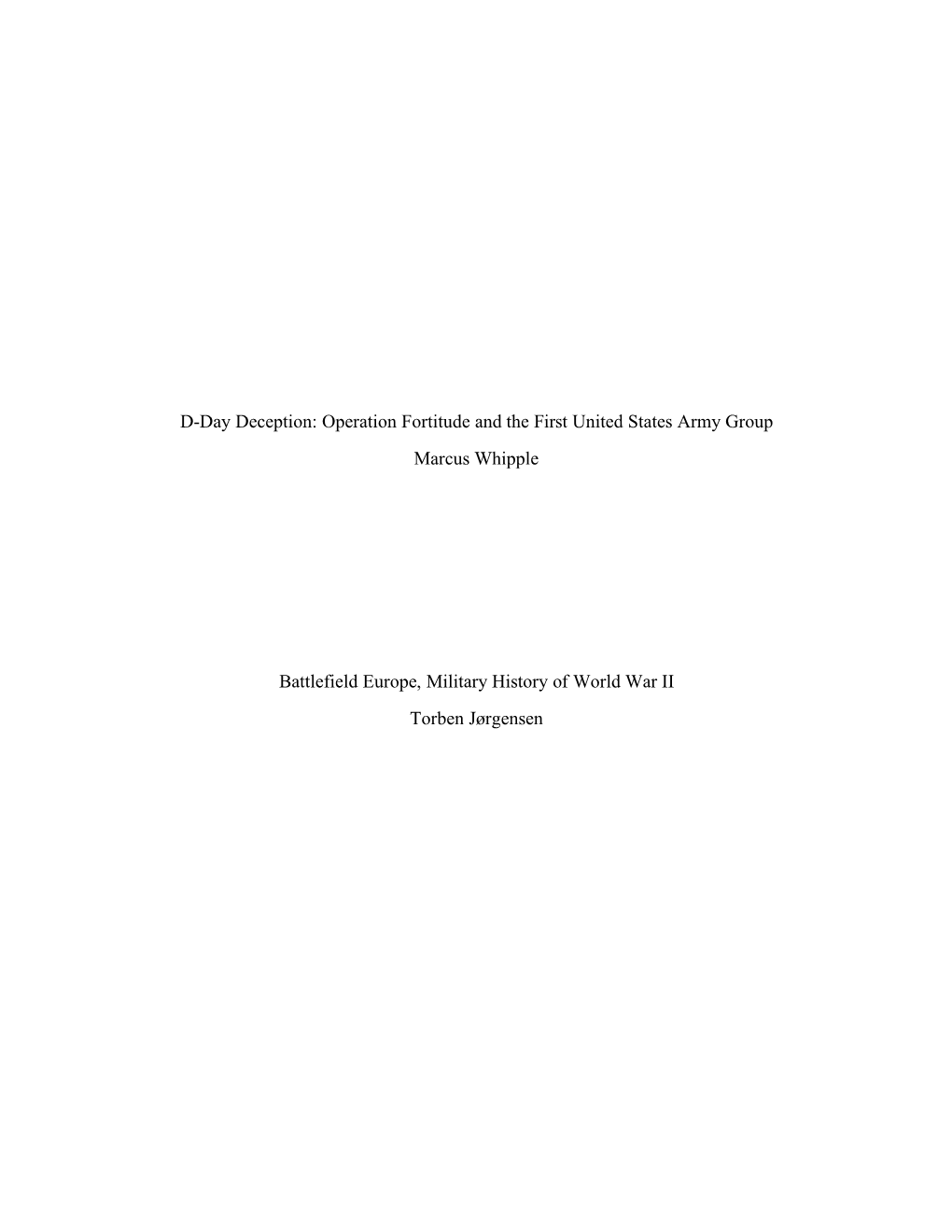 D-Day Deception: Operation Fortitude and the First United States Army Group Marcus Whipple