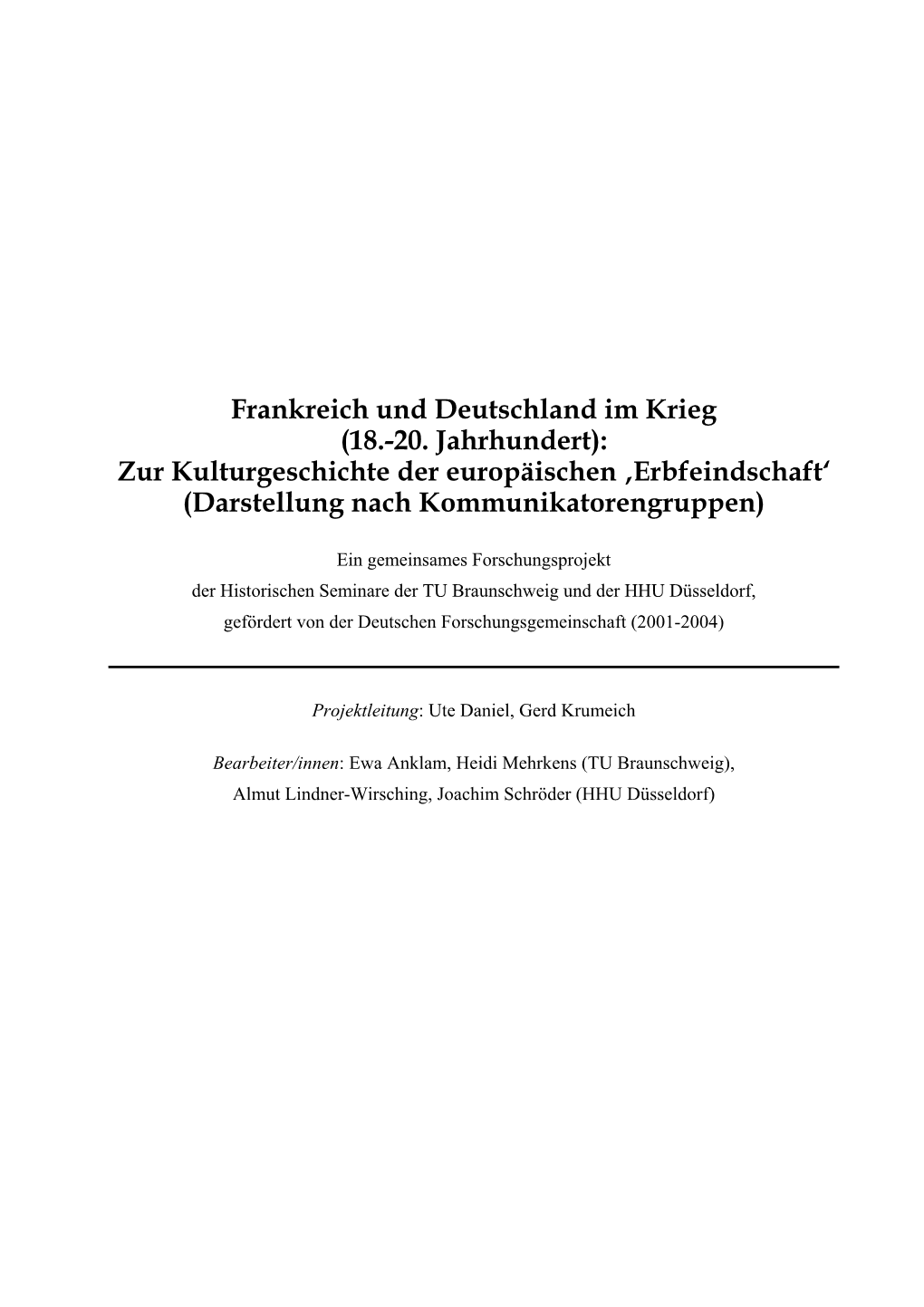 Frankreich Und Deutschland Im Krieg (18.-20. Jahrhundert): Zur Kulturgeschichte Der Europäischen ‚Erbfeindschaft‘ (Darstellung Nach Kommunikatorengruppen)