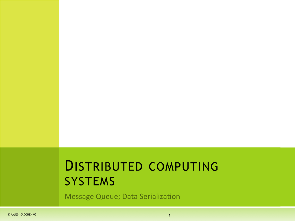 DISTRIBUTED COMPUTING SYSTEMS Message Queue; Data Serializa�On