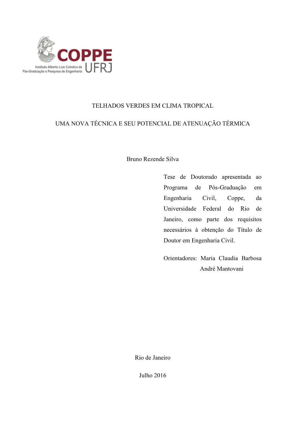 TELHADOS VERDES EM CLIMA TROPICAL UMA NOVA TÉCNICA E SEU POTENCIAL DE ATENUAÇÃO TÉRMICA Bruno Rezende Silva Tese De Doutorad