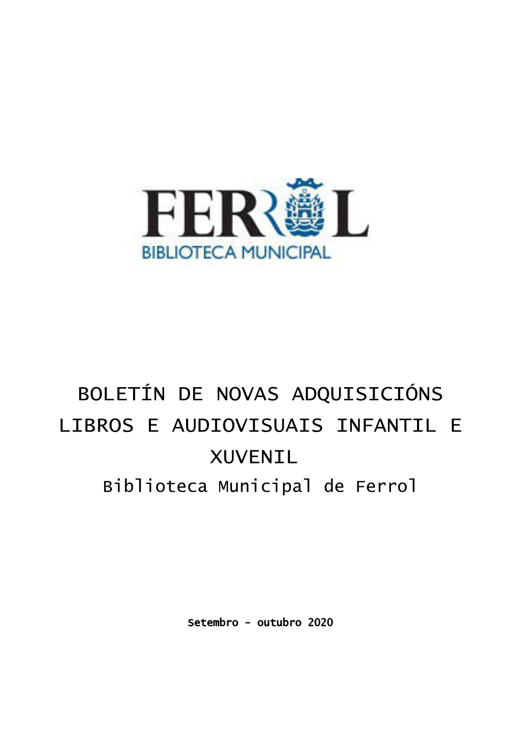 BOLETÍN DE NOVAS ADQUISICIÓNS LIBROS E AUDIOVISUAIS INFANTIL E XUVENIL Biblioteca Municipal De Ferrol
