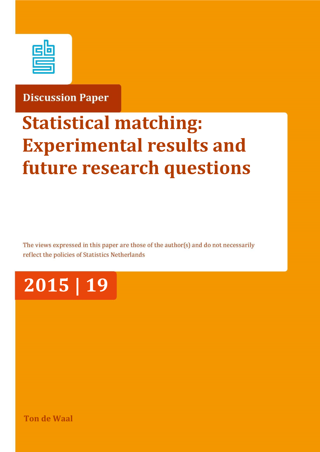 Statistical Matching: Experimental Results and Future Research Questions