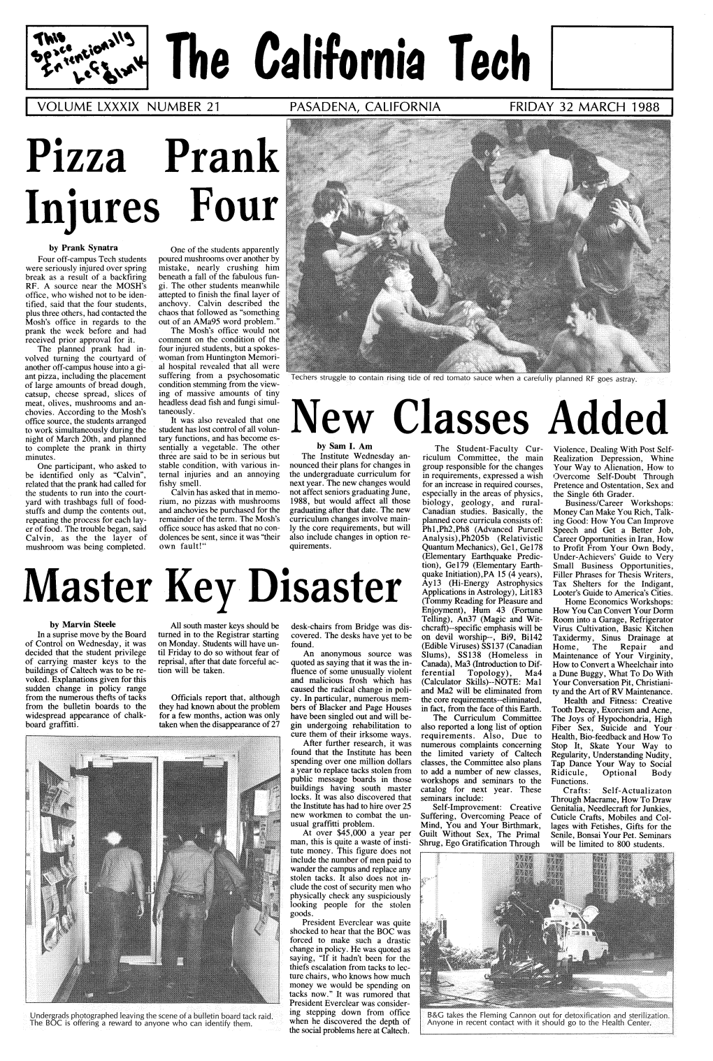 The California Tech VOLUME LXXXIX NUMBER 21 PASADENA, CALIFORNIA FRI DAY 32 MARCH 1988 Pizza Prank Injures Four
