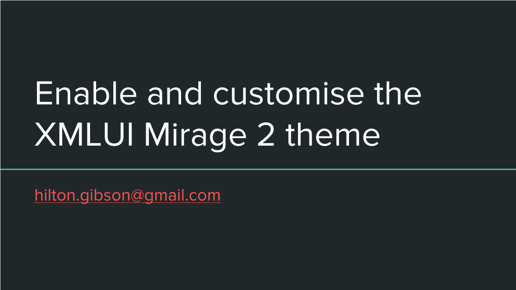 Enable and Customise the XMLUI Mirage 2 Theme Hilton.Gibson@Gmail.Com Dspace Theme History