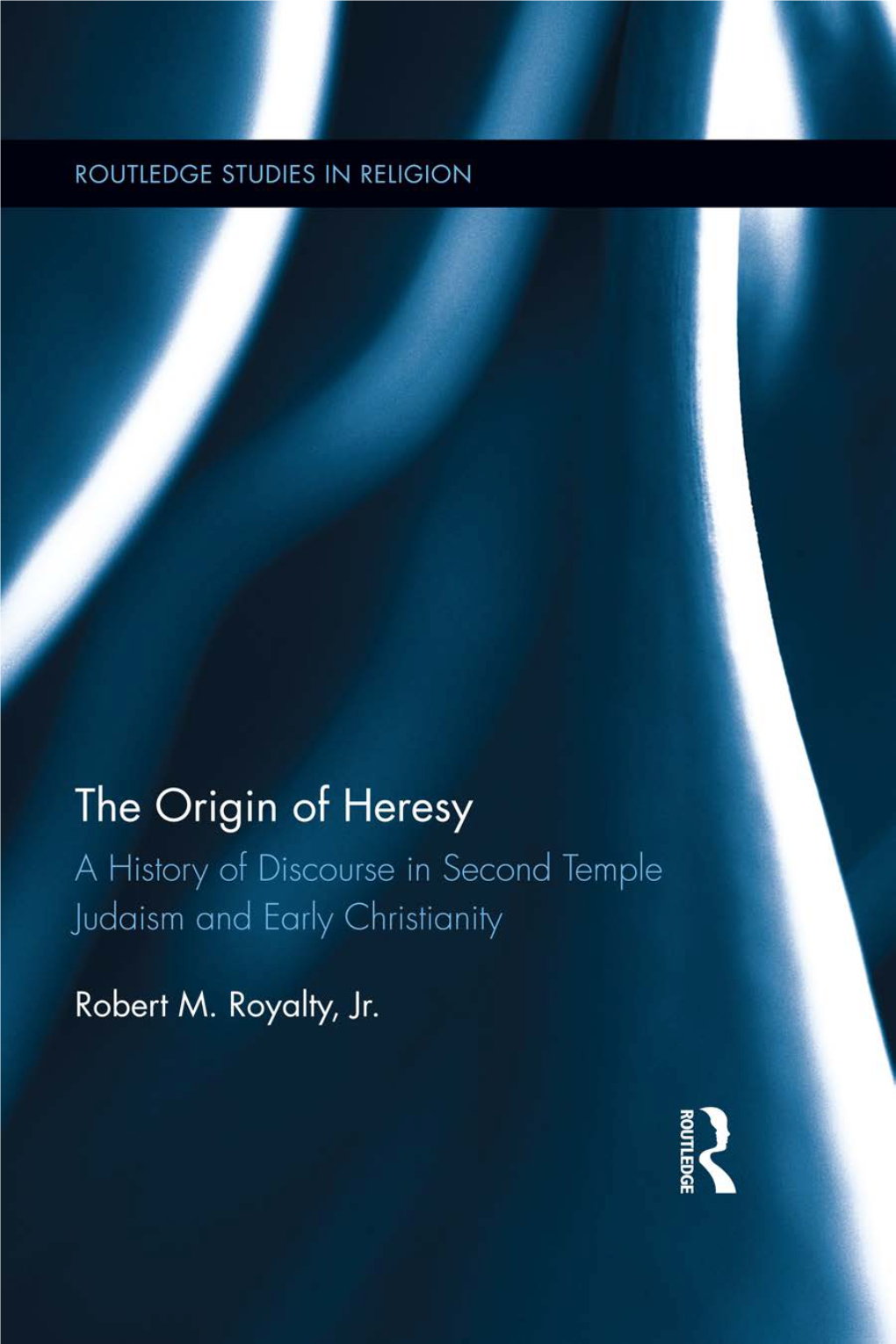 The Origin of Heresy Routledge Studies in Religion