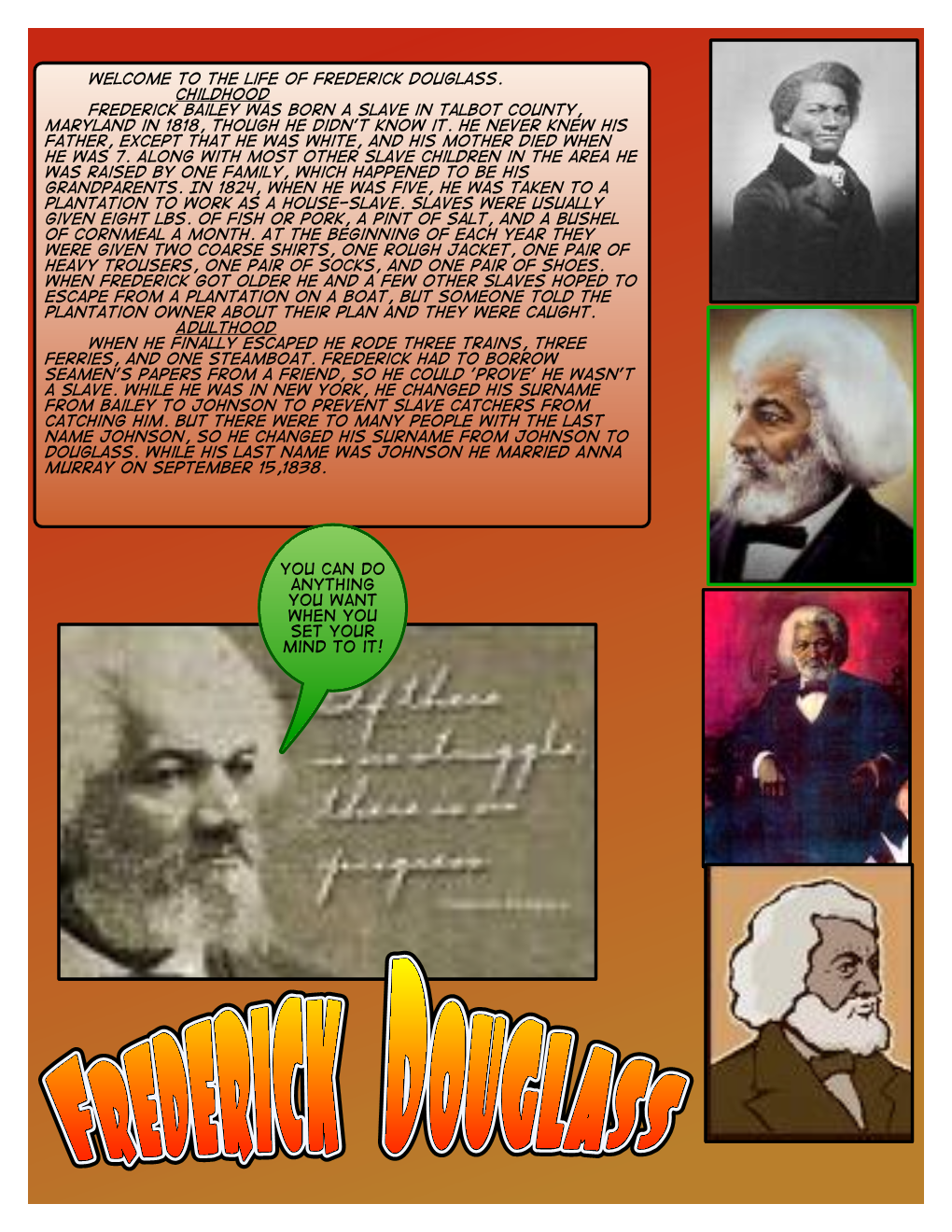 The Life of Frederick Douglass. Childhood Frederick Bailey Was Born a Slave in Talbot County, Maryland in 1818, Though He Didn't Know It