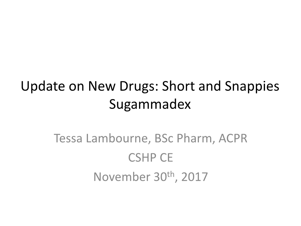 Update on New Drugs: Short and Snappies Sugammadex