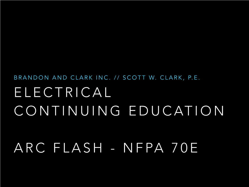 ARC FLASH - NFPA 70E • Training Is Not a Substitute for Following Corporate Safety Guidelines