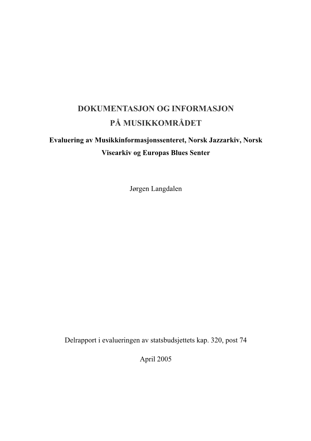 Dokumentasjon Og Informasjon På Musikkområdet. Evaluering Av Musikkinformasjonssenteret, Norsk Jazzarkiv, Norsk Visearkiv Og Europas