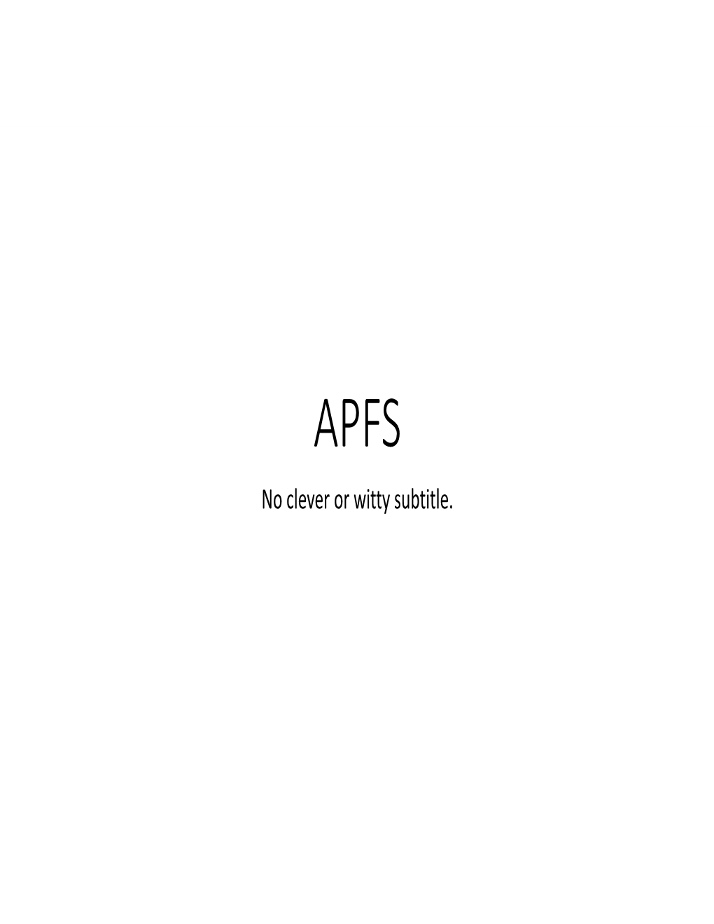 APFS No Clever Or Witty Subtitle