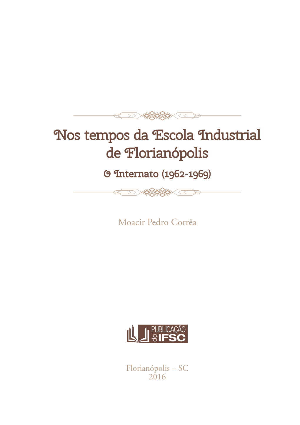 Livro “Nos Tempos Da Escola Industrial De Florianópolis”