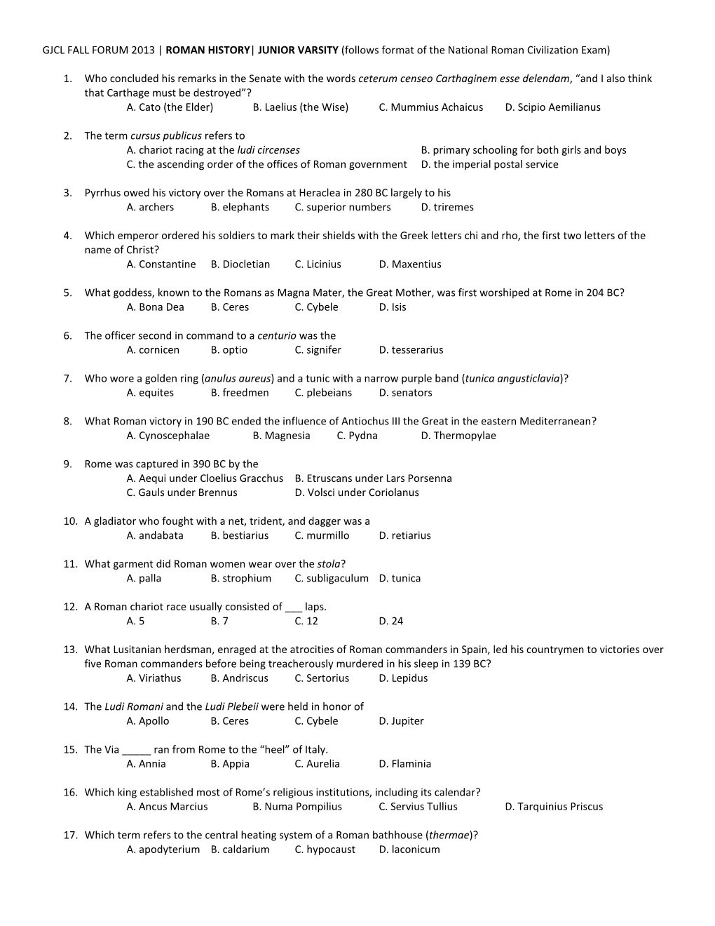 GJCL FALL FORUM 2013 | ROMAN HISTORY| JUNIOR VARSITY (Follows Format of the National Roman Civilization Exam) 1. Who Concluded H