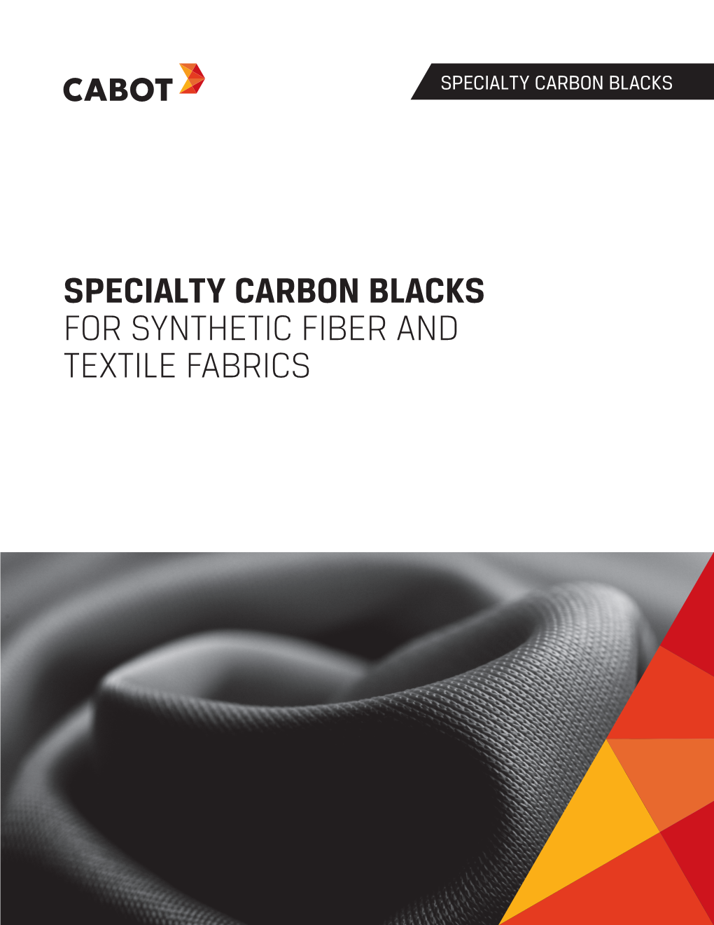 SPECIALTY CARBON BLACKS for SYNTHETIC FIBER and TEXTILE FABRICS Performance and Leadership in Black Plastics