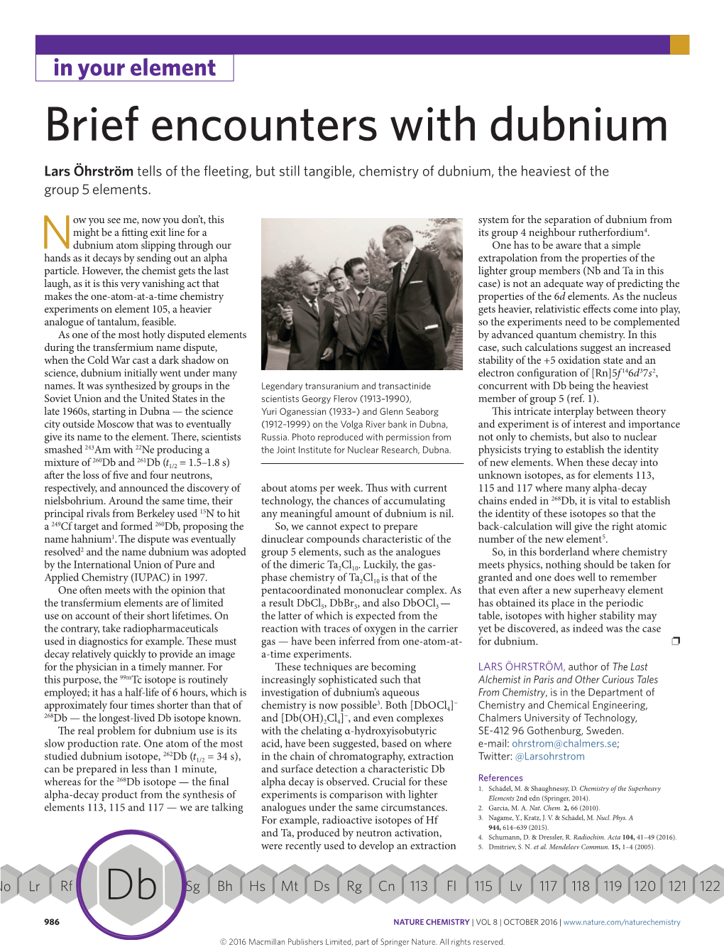 Brief Encounters with Dubnium Lars Öhrström Tells of the Fleeting, but Still Tangible, Chemistry of Dubnium, the Heaviest of the Group 5 Elements