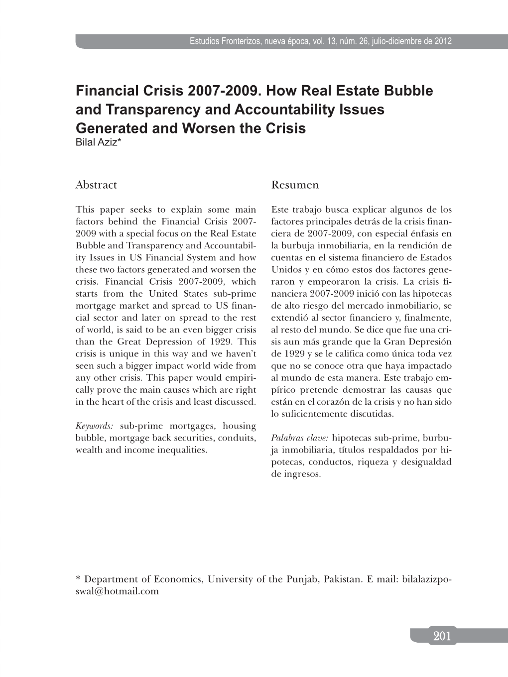 Financial Crisis 2007-2009. How Real Estate Bubble and Transparency and Accountability Issues Generated and Worsen the Crisis Bilal Aziz*