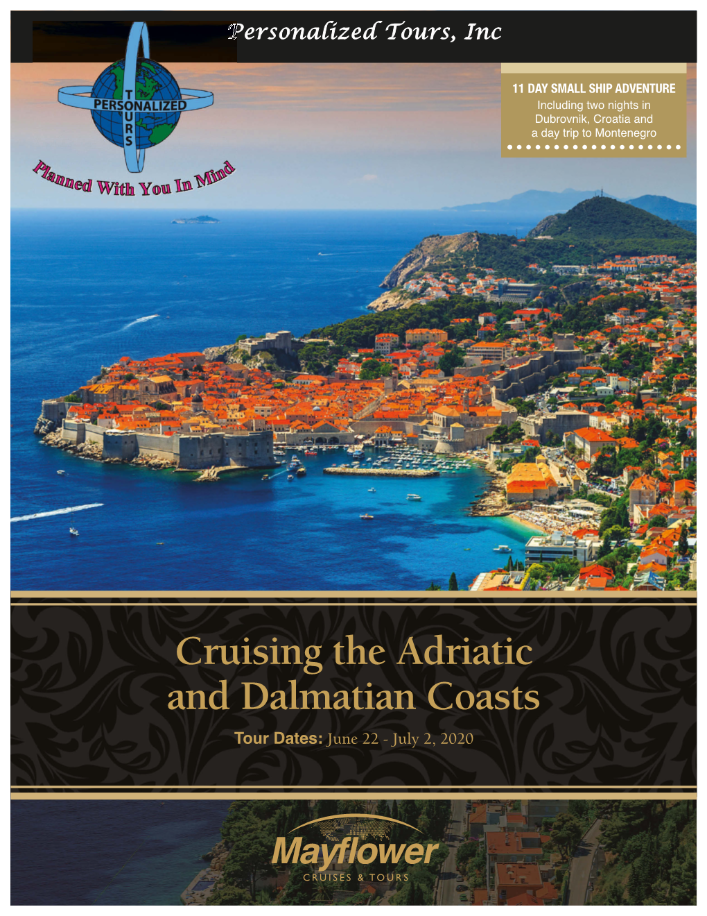 Cruising the Adriatic and Dalmatian Coasts June 22 - July 2, 2020 Tour Dates: Cruising the Adriatic and Dalmatian Coasts