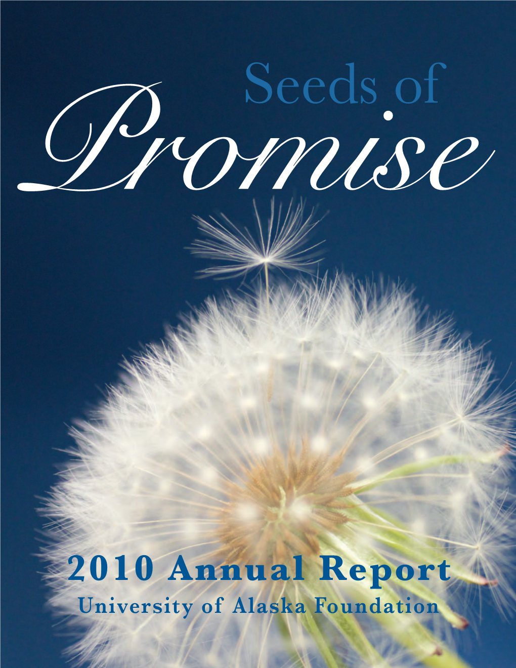 2010 Annual Report University of Alaska Foundation Over 5,300 Alumni, Staff, Faculty, Parents and Friends Supported the University of Alaska This Year