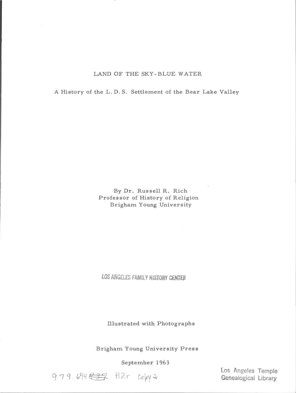 LAND of the SKY-BLUE WATER a History of the L. D. S. Settlement of the Bear Lake Valley by Dr. Russell R. Rich Professor of Hist