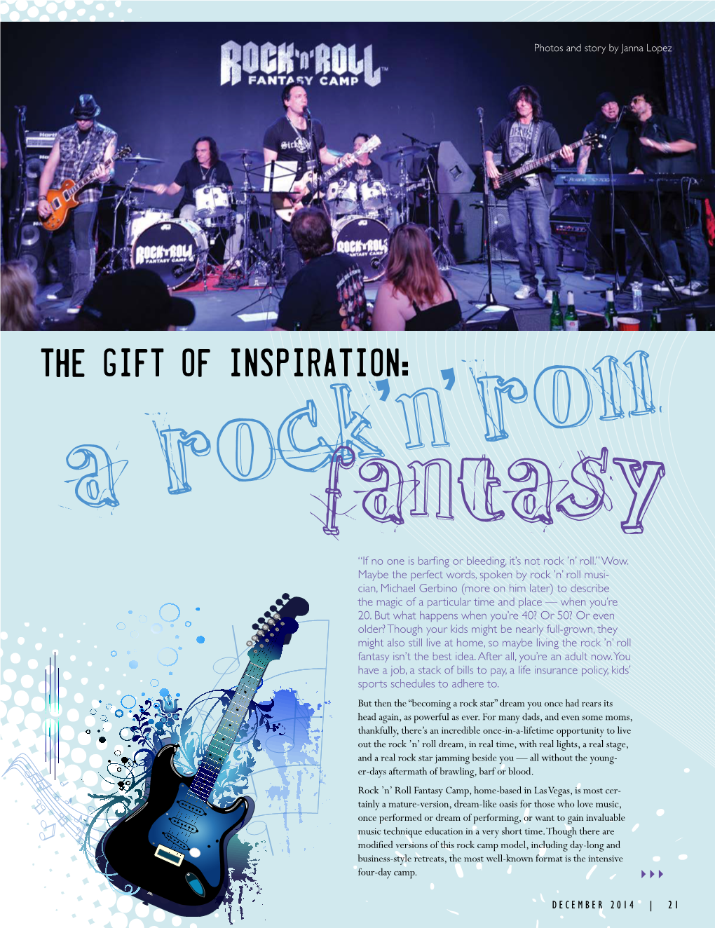 The Gift of Inspiration: ’N’ Roll a Rockfantasy “If No One Is Barfing Or Bleeding, It’S Not Rock ’N’ Roll.” Wow