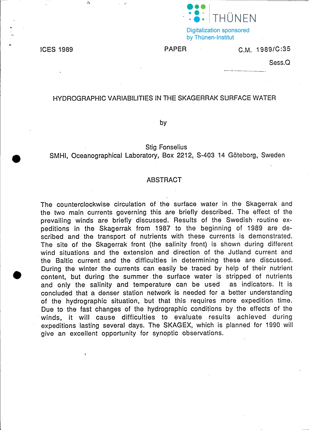 ICES 1989 PAPER C.M. 1989/C:35 Sess.A HYDROGRAPHIC VARIABILITIES in the SKAGERRAK SURFACE WATER by Stig Fonselius SMHI, Oeeanogr