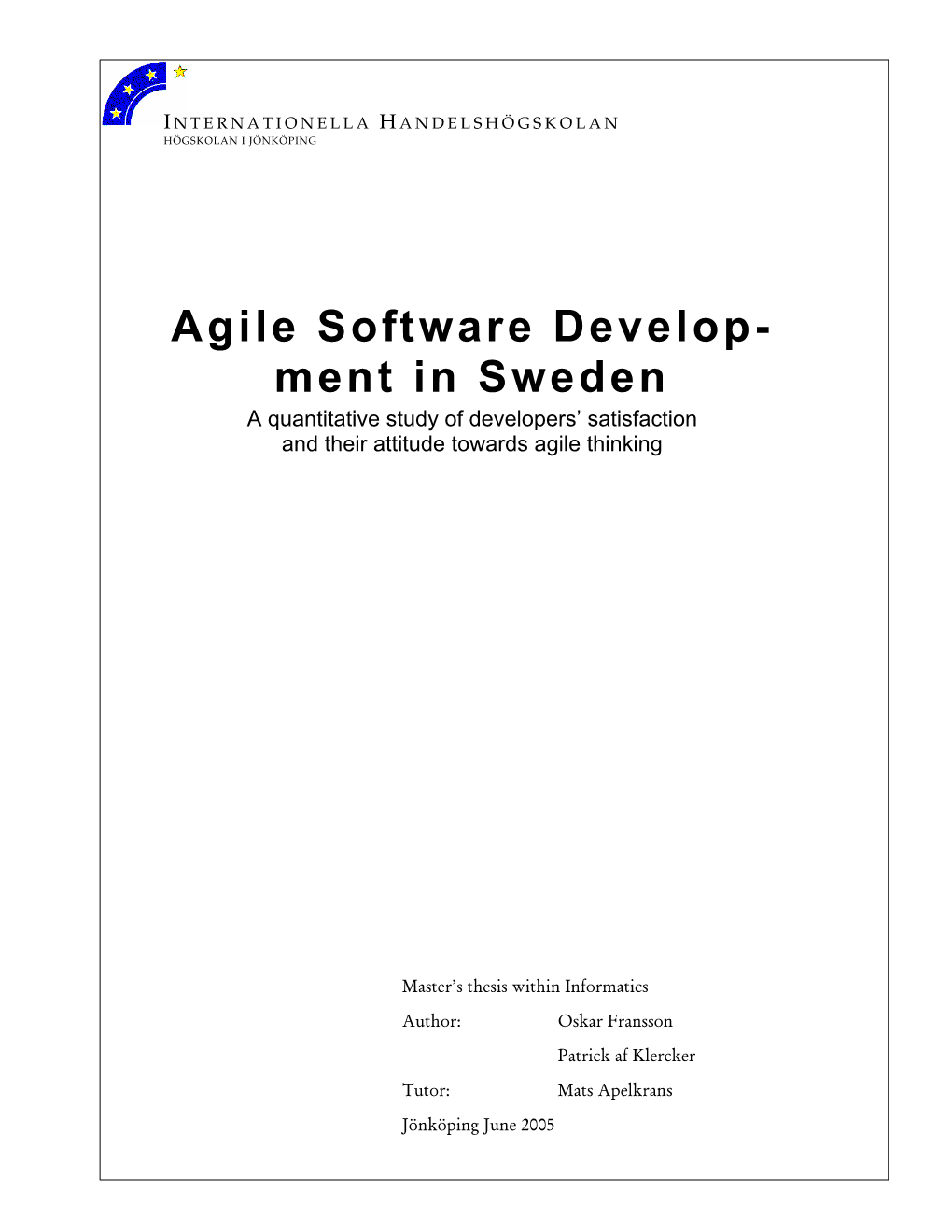 Agile Software Develop- Ment in Sweden a Quantitative Study of Developers’ Satisfaction and Their Attitude Towards Agile Thinking