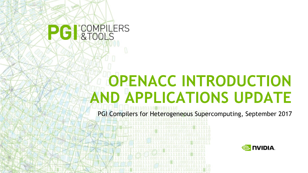 OPENACC INTRODUCTION and APPLICATIONS UPDATE PGI Compilers for Heterogeneous Supercomputing, September 2017 PGI — the NVIDIA HPC SDK