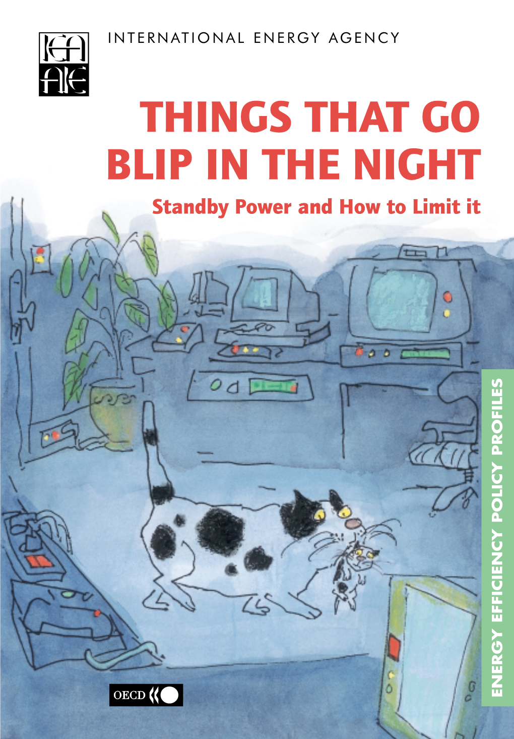 THINGS THAT GO BLIP in the NIGHT Standby Power and How to Limit It ENERGY EFFICIENCY POLICY PROFILES A-001-009 10/05/01 17:25 Page 1