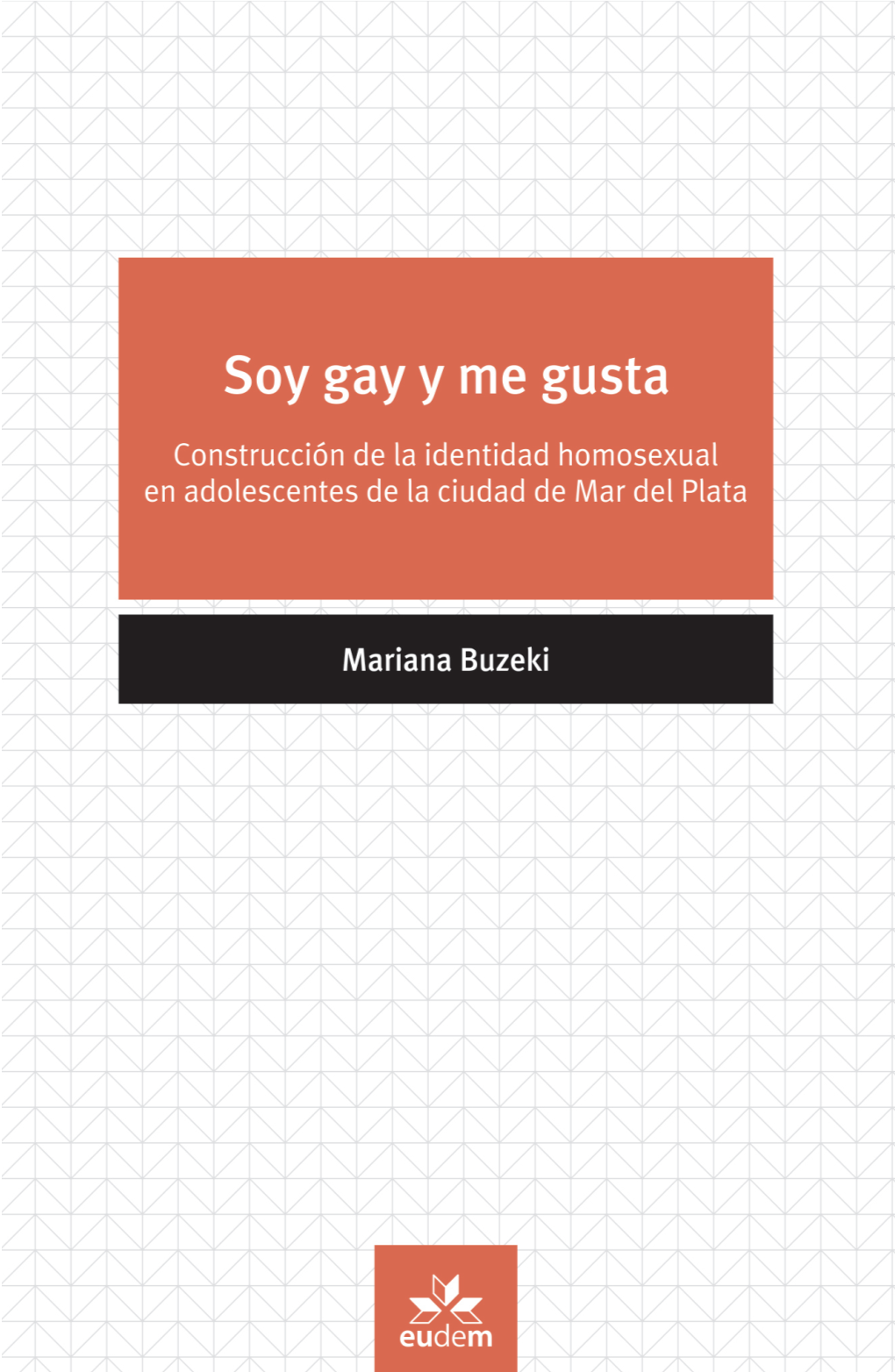 SOY GAY Y ME GUSTA Construcción De La Identidad Homosexual En Adolescentes De La Ciudad De Mar Del Plata