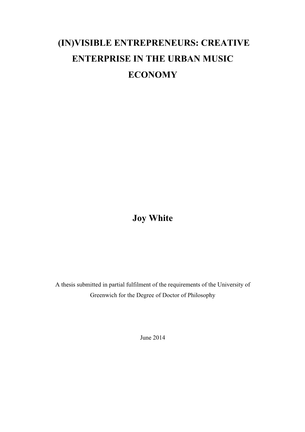 (IN)VISIBLE ENTREPRENEURS: CREATIVE ENTERPRISE in the URBAN MUSIC ECONOMY Joy White