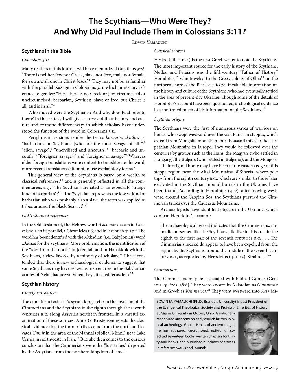 The Scythians—Who Were They? and Why Did Paul Include Them in Colossians 3:11? Edwin Yamauchi Scythians in the Bible Classical Sources Colossians 3:11 Hesiod (7Th C